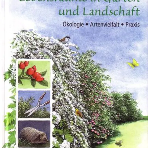 Hecken - Lebensräume in Garten und Lands